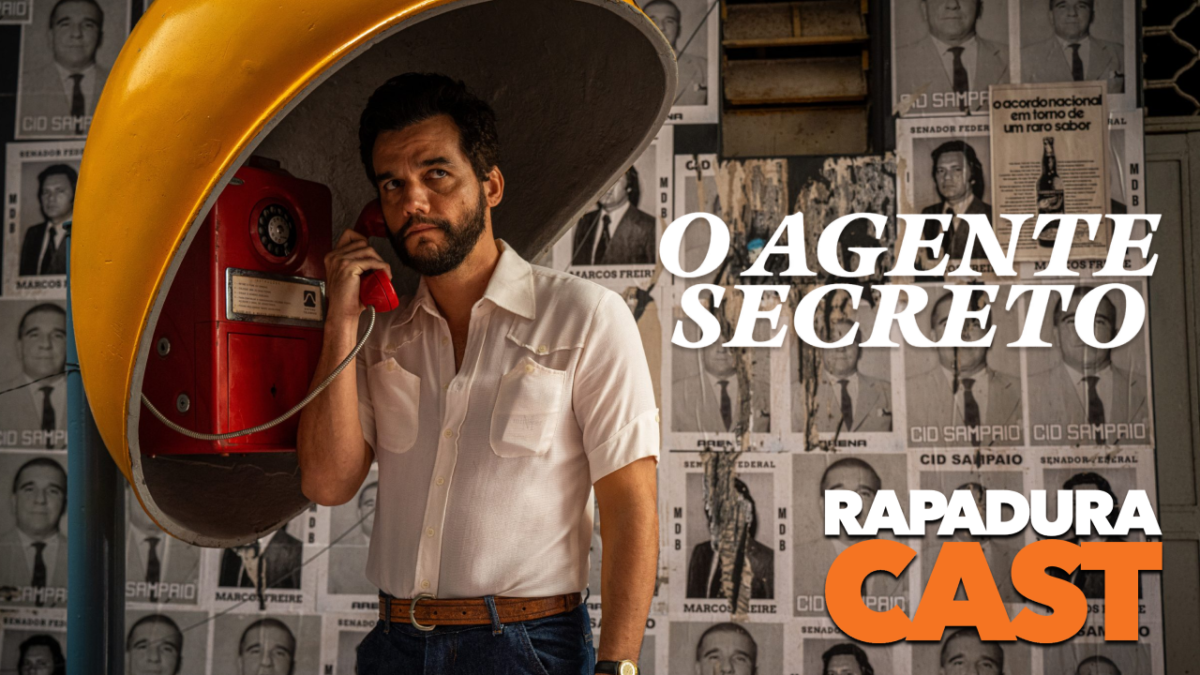 RapaduraCast 893 – O Agente Secreto e a importância da memória brasileira!