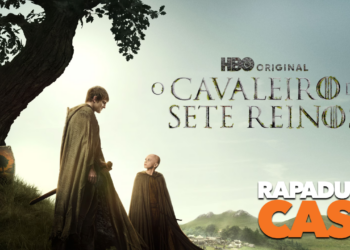 RapaduraCast 898 – O Cavaleiro dos Sete Reinos salvou o universo Game of Thrones
