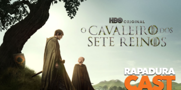 RapaduraCast 898 – O Cavaleiro dos Sete Reinos salvou o universo Game of Thrones