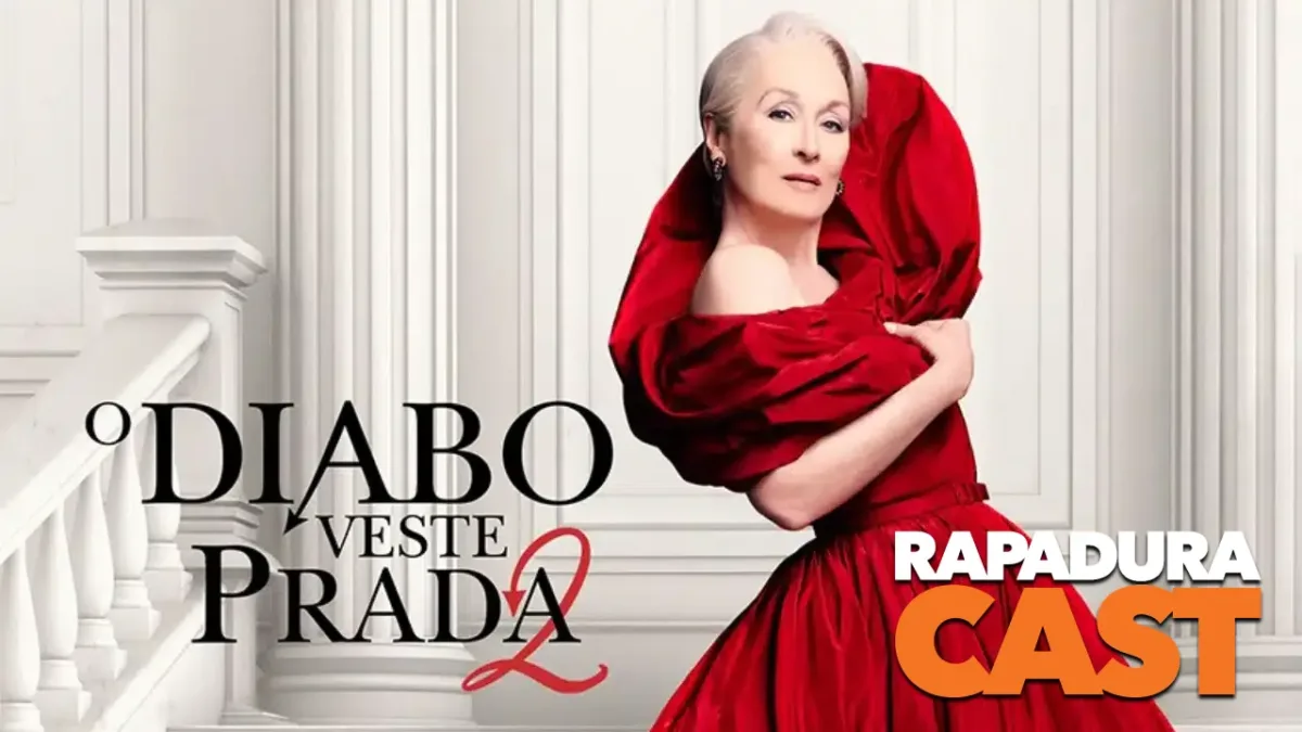 RapaduraCast 906 – O Diabo Veste Prada 2 é uma continuação QUASE perfeita!