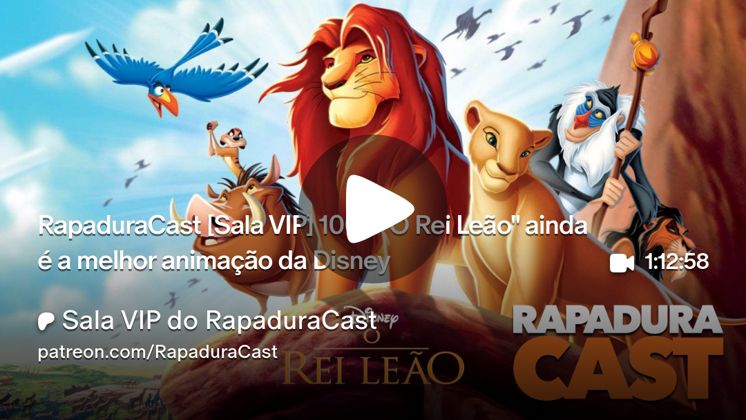 RapaduraCast 100 analisa por que "O Rei Leão" é a melhor animação da Disney