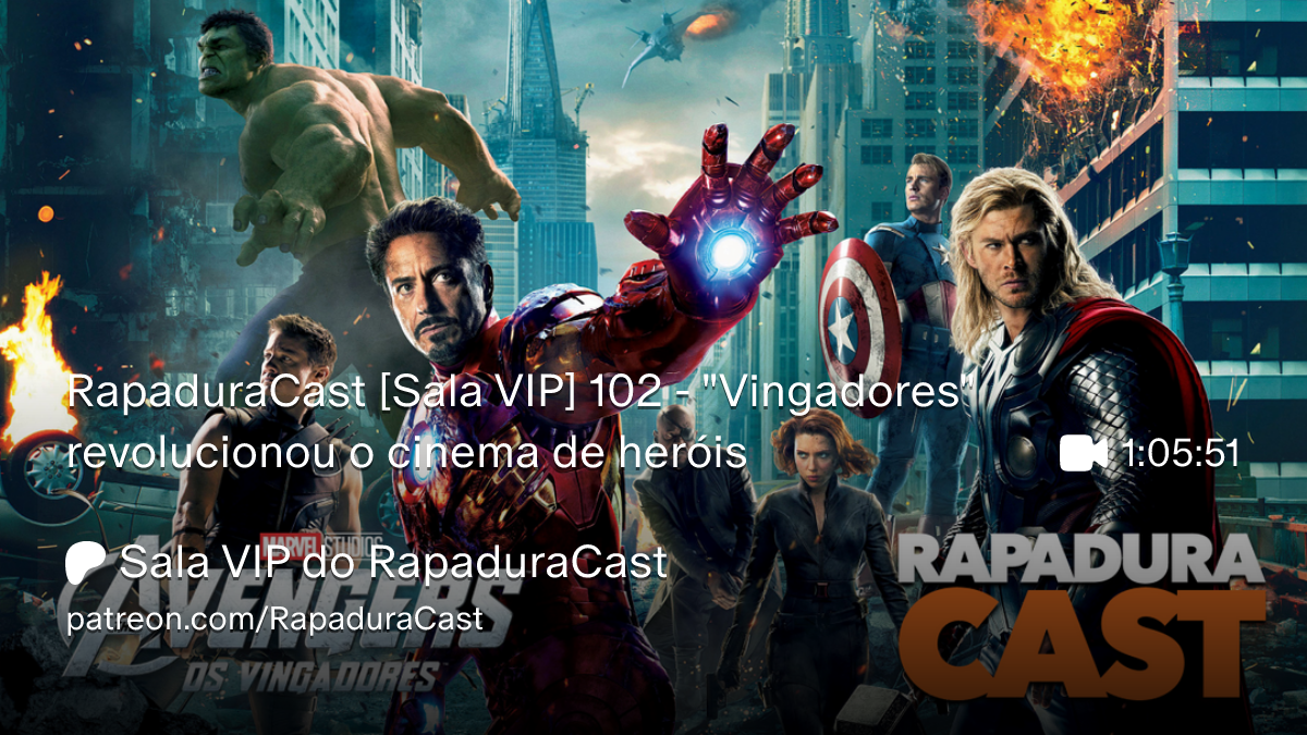 RapaduraCast 102 analisa como "Vingadores" revolucionou o cinema de heróis