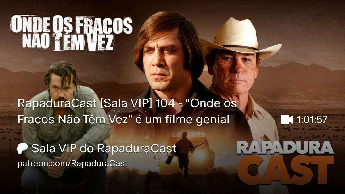 RapaduraCast 104 analisa a genialidade de "Onde os Fracos Não Têm Vez"