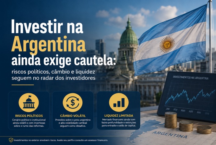 Investir na Argentina exige cautela: riscos políticos e câmbio ainda preocupam investidores