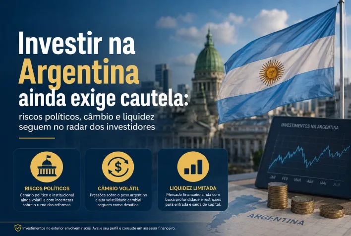 Investir na Argentina exige cautela: riscos políticos e câmbio ainda preocupam investidores